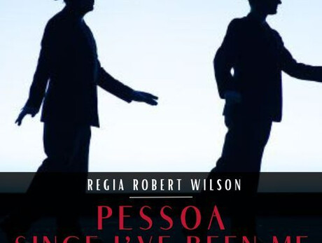 Pessoa - Since I've been me - Robert Wilson