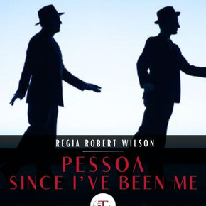 Pessoa - Since I've been me - Robert Wilson