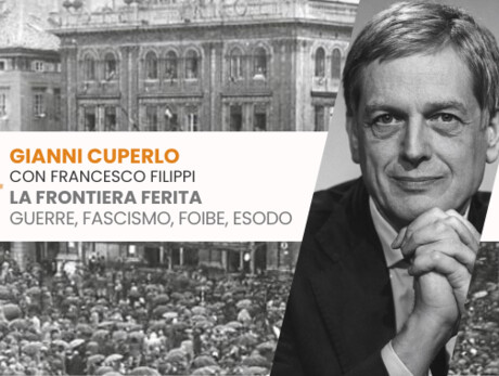 LA FRONTIERA FERITA: GUERRE, FASCISMO, FOIBE, ESODO – Gianni Cuperlo in dialogo con Francesco Filippi