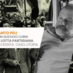 LA LOTTA PARTIGIANA: NECESSITA’, CASO, UTOPIA - Santo Peli con Gustavo Corni 