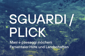 Mostra Sguardi / Plick – Masi e paesaggi mòcheni